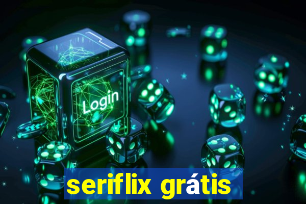 seriflix grátis